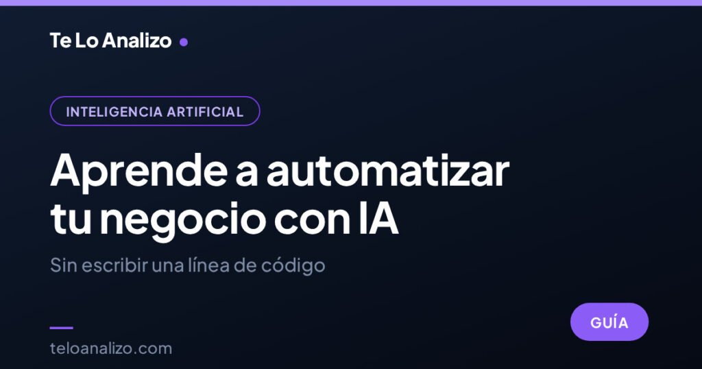 Aprende a automatizar tu negocio con IA sin escribir código