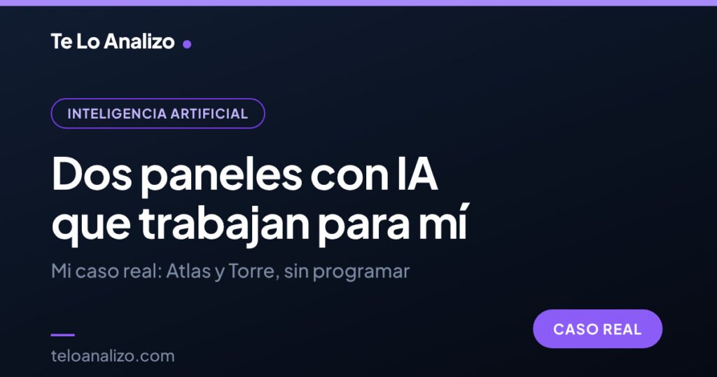 Tarjeta del post: dos paneles con IA que trabajan para mí, caso real de Atlas y Torre