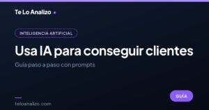 Usa IA para conseguir clientes: guía paso a paso con prompts
