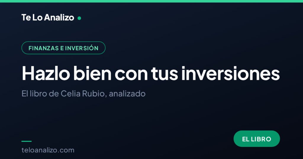 Hazlo bien con tus inversiones: el libro de Celia Rubio analizado